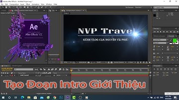 Cách Tạo Đoạn Intro Giới Thiệu Cho Video Bạn Đẹp Hơn  Bằng After Effect | NVP Travel