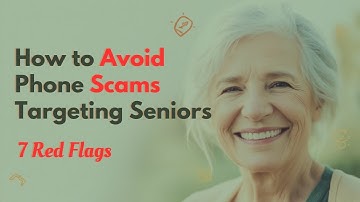 How to Avoid Phone Scams Targeting Seniors | 7 Red Flags