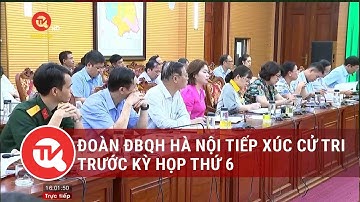 Đoàn ĐBQH Hà Nội tiếp xúc cử tri trước Kỳ họp thứ 6 | Truyền hình Quốc hội Việt Nam