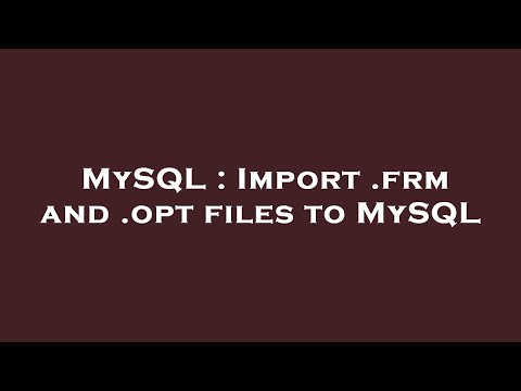 MySQL : Import .frm and .opt files to MySQL