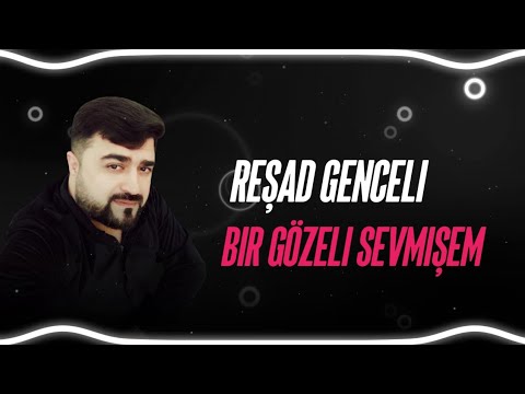 Resad Genceli - Bir Gozeli Sevmisem 2023