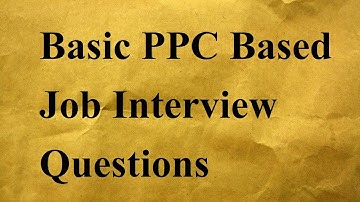 Basic PPC Based Job Interview Questions