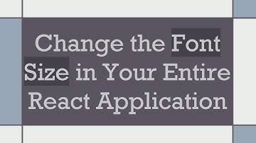 Change the Font Size in Your Entire React Application