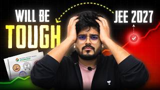 JEE 2027 WILL BE TOUGH — Real Truth