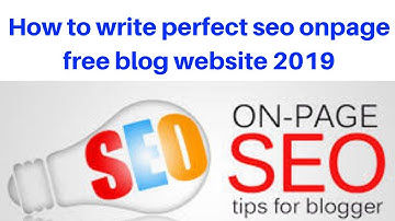 How to write perfect seo onpage free blog website 2019