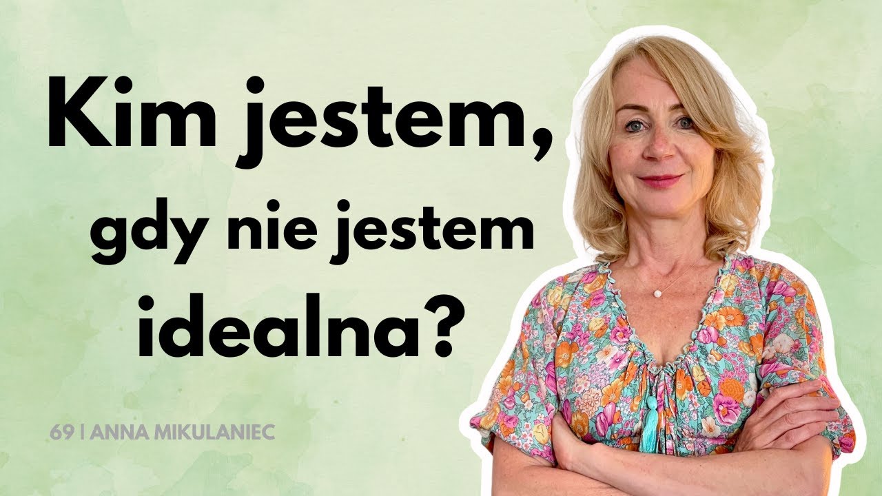 Syndrom dobrego dziecka: Co odkrywasz, gdy przestajesz być tą ‘idealną’? | Anna Mikulaniec | ODC 69
