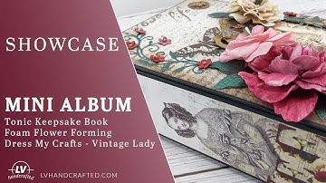 Showcase - Mini Album w/ Tonic Keepsake Memory Book, Dress My Crafts Vintage Lady, and Foam Flowers