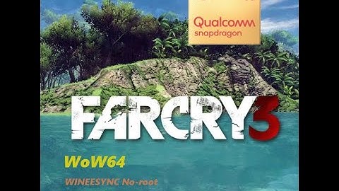 Far Cry 3 on android mobox - WoW64 update - DX11 mode - Snapdragon 870