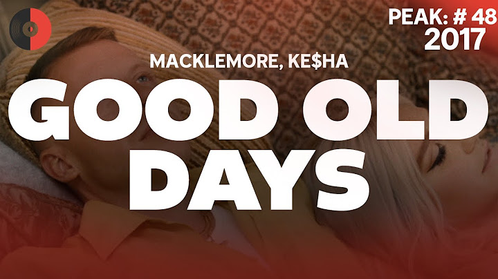 Macklemore & Ke$ha - Good Old Days | 2017 Top Songs | Lyrics