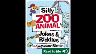 Silly Zoo Animals- Jokes & Riddles by Seymour Simon Read Aloud