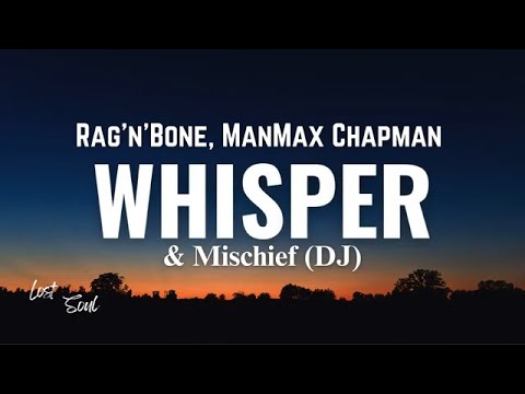 Rag'n'Bone Man - Whisper ft. Max Chapman & Mischief