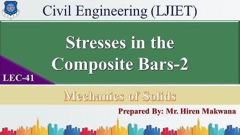 LECTURE-41 | STRESSES IN COMPOSITE BARS OF EQUAL AND UNEQUAL LENGTHS