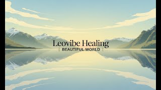 LeoVibe Healing | Beautiful World - Relaxing Piano Music & Nature from New Zealand for Stress Relief