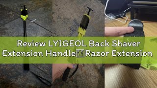 Review LYIGEOL Back Shaver Extension Handle,Razor Extension Handle for Men,Long Handled Razor for Le