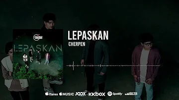 🔴Cherpen - Lepaskan (Official Audio)  OST Hati Tanpa Rasa