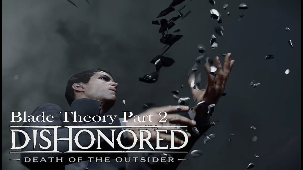Dishonored Death of the Outsider "Blade Theory" Part 2 YouTube