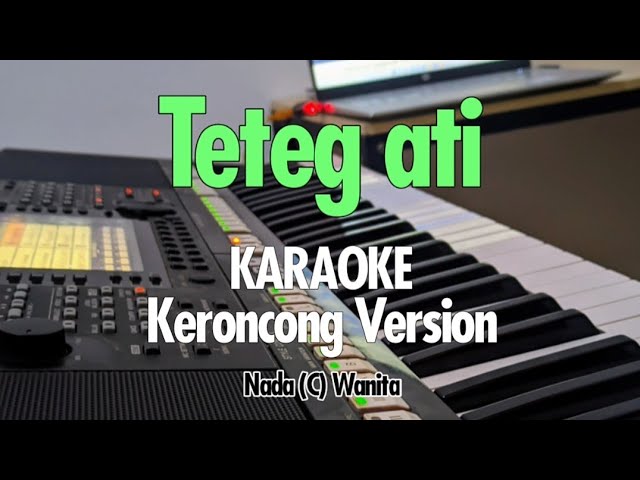 Teteg ati - Karaoke keroncong | Nada cewek class=