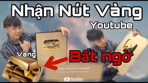 Phạm Tuấn Bất Ngờ Nhận Nút Vàng Youtube Và Cái Kết