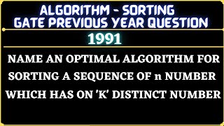1 Algorithm | Gate 1991 Question | Name an Optimal Algorithm for Sorting a Sequence of n number