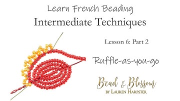 Ruffle-as-you-go | Learn French Beading: Intermediate Technique - Lesson 6: Part 2