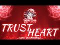 【FULL】『TRUST HEART』— Yukine Chris — Lyrics[Kan/Rom/Eng]