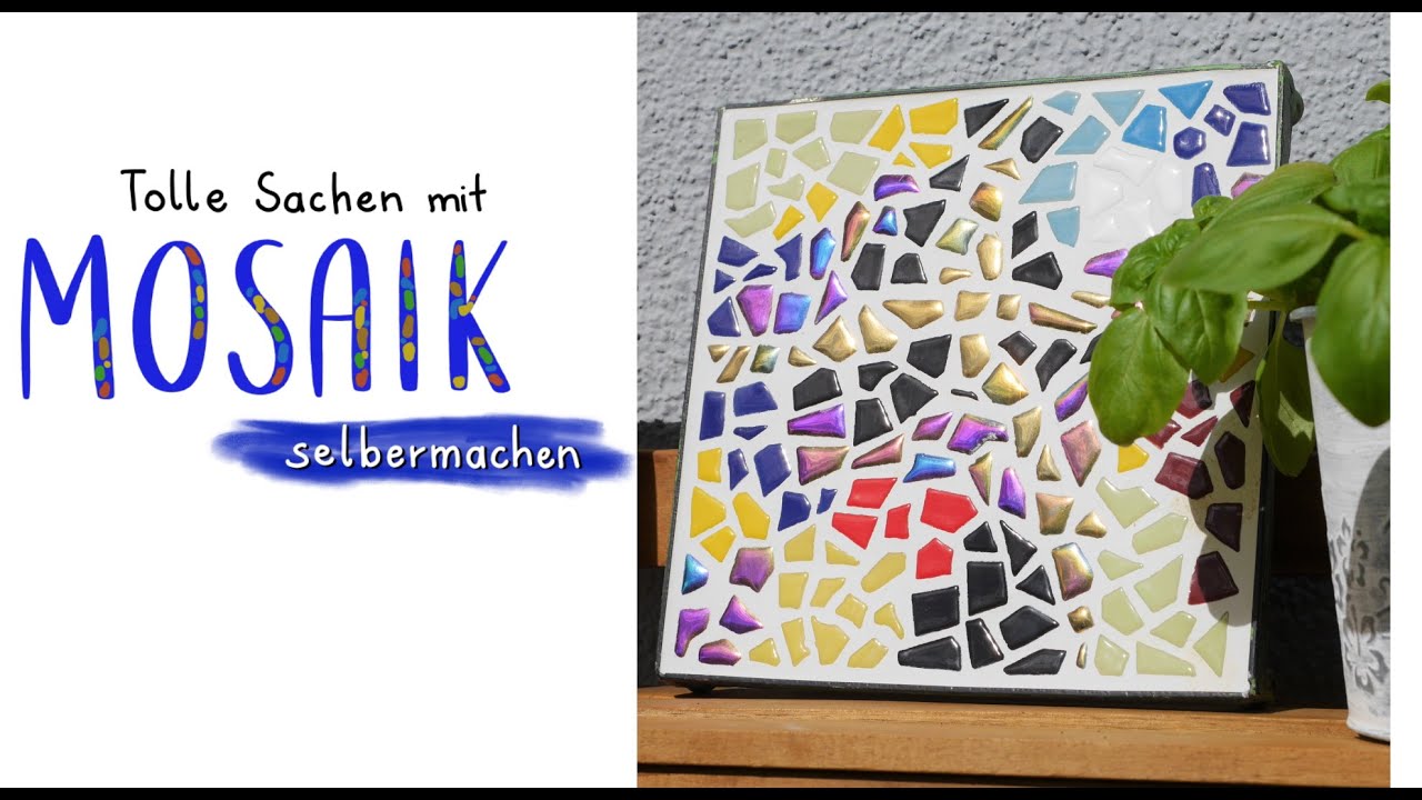 Mosaik - Kreativ mit Mosaiksteinen - Dekorationen für den Garten Terrasse oder Balkon