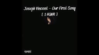 Joseph Vincent - Our First Song [ 1 HOUR ]