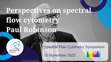 Perspectives on spectral flow cytometry │ Paul Robinson │ Babraham Institute Spectral Symposium 2022