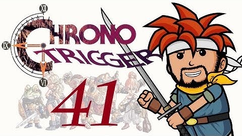 Two Best Friends Play Chrono Trigger (Part 41)