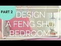 Part 2: Designing Your Bedroom with Feng Shui