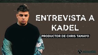 Kadel productor de Chris Tamayo nos da su panorámica de todo lo que esta sucediendo en el genero