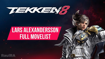 TEKKEN 8 Lars Alexandersson Full Move List + Sample Combos (PS5)