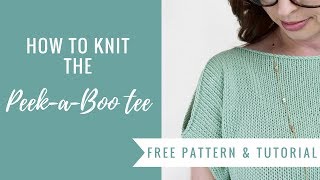 How to knit the Peek-A-Boo Tee - free pattern and tutorial