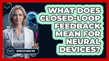 What Does Closed-Loop Feedback Mean for Neural Devices?