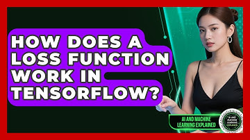 How Does A Loss Function Work In TensorFlow? - AI and Machine Learning Explained