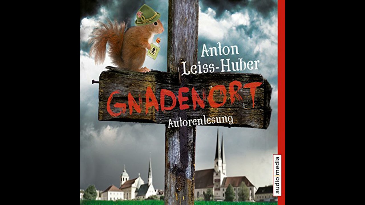 Gnadenort von Anton Leiss-Huber | Vollständiges Hörbuch