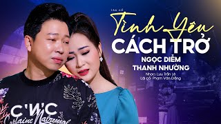 Bạn Sẽ Buồn Nghẹn Ngào Khi Nghe Bài Hát Này | Tình Yêu Cách Trở - Ngọc Diễm x Thanh Nhường