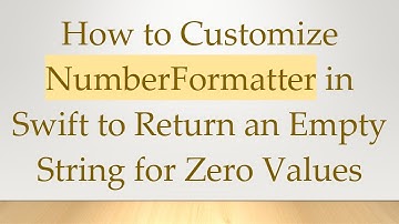 How to Customize NumberFormatter in Swift to Return an Empty String for Zero Values