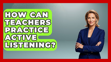 How Can Teachers Practice Active Listening? - Aspiring Teacher Guide