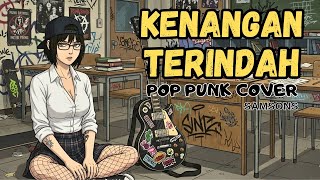 Download lagu Lagu Galau Dibikin Pop Punk | Kenangan Terindah – Samsons