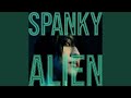 SPANKY ALIEN