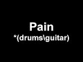 Pain - drums\guitar