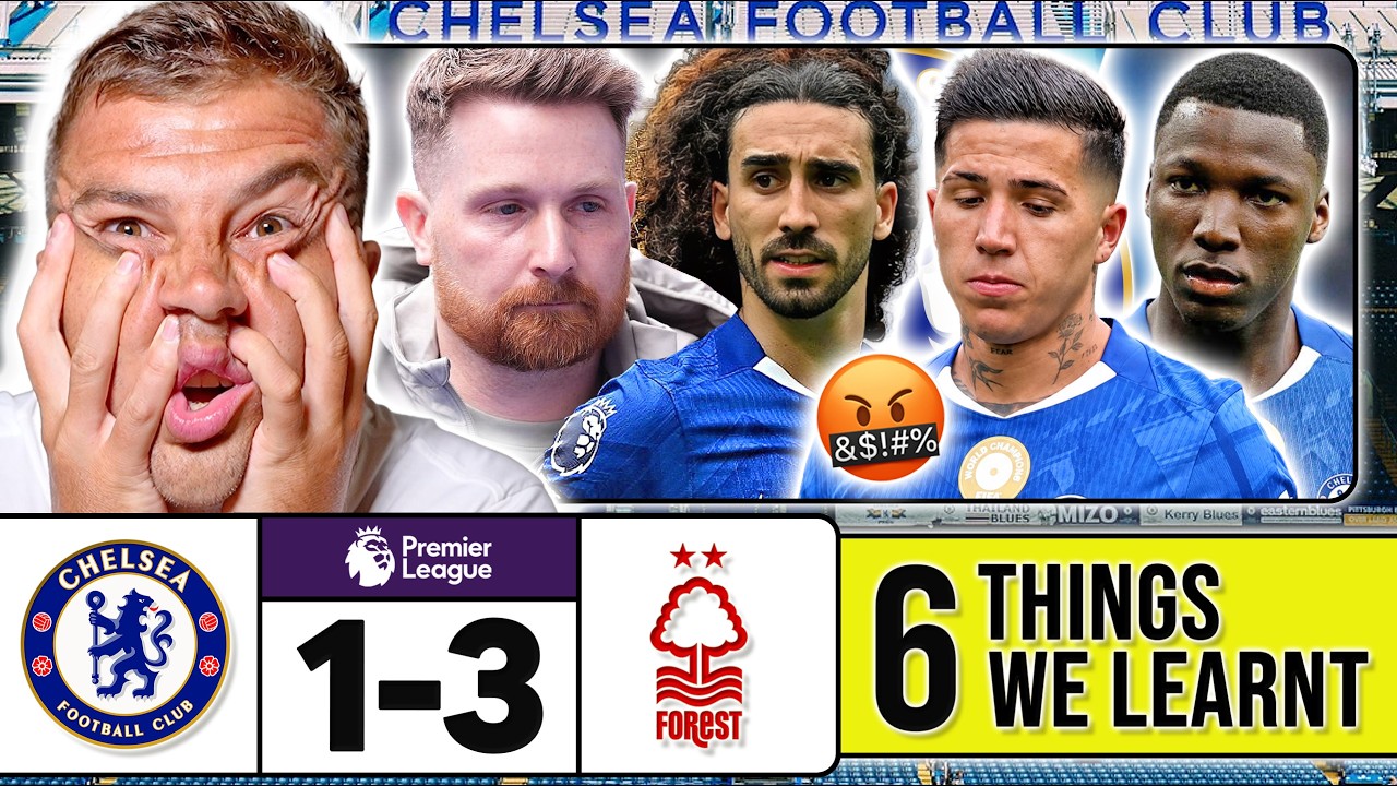 6 THINGS WE LEARNT FROM CHELSEA 1-3 NOTTINGHAM FOREST