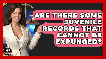 Are There Some Juvenile Records That Cannot Be Expunged? - Jail & Prison Insider