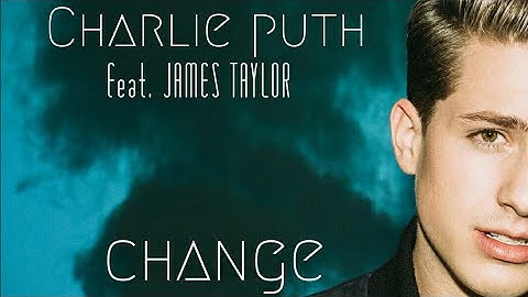 Charlie Puth-Change Traduccion al español (feat.James Taylor)