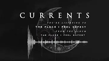 Currents - The Place I Feel Safest (OFFICIAL AUDIO STREAM)