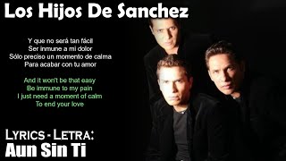 Los Hijos De Sanchez - Aun Sin Ti (Lyrics Spanish-English) (Español-Inglés)