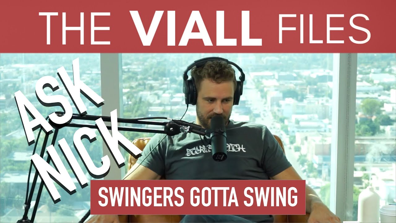 Viall Files Episode 49: Ask Nick- Swingers Gotta Swing