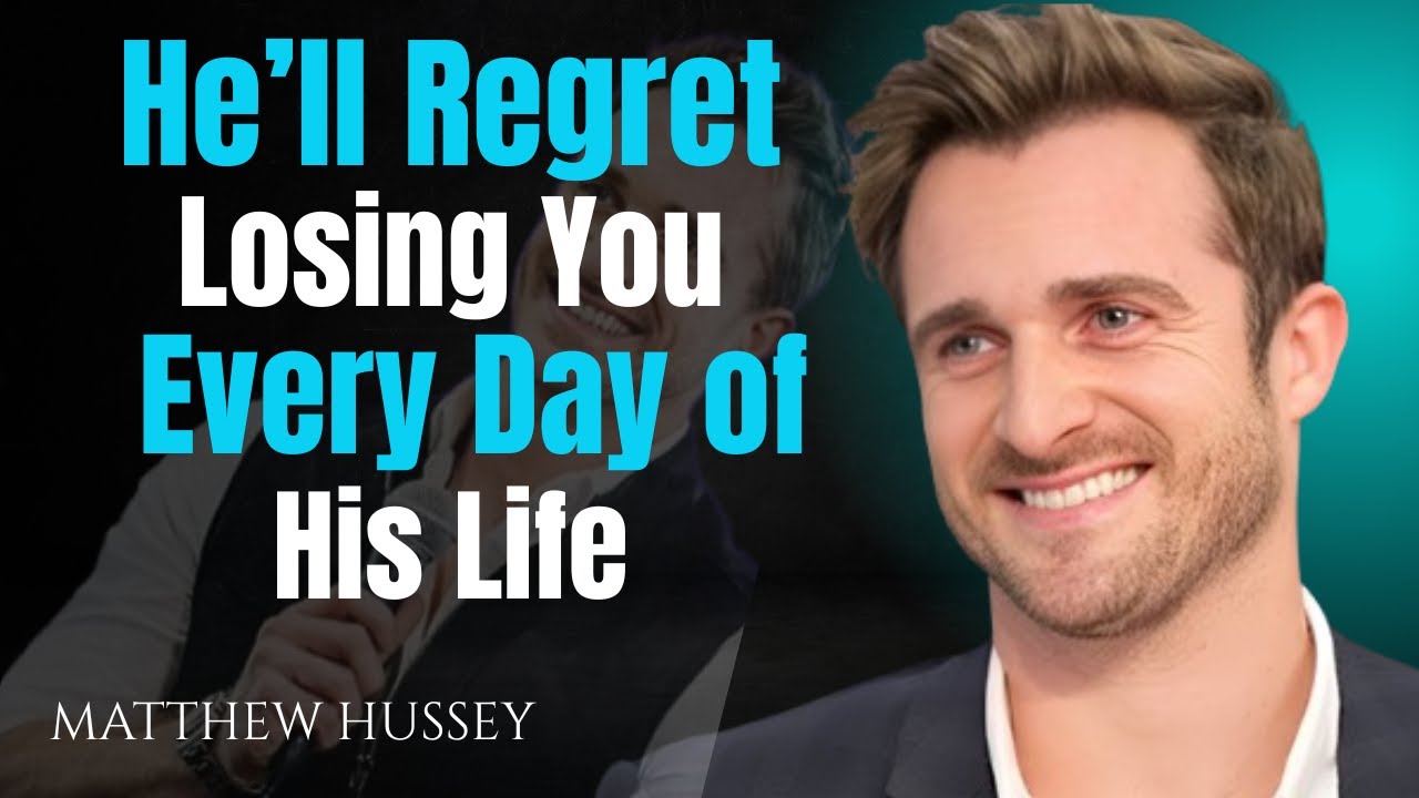 He’ll Regret Losing You Every Day of His Life | Matthew Hussey