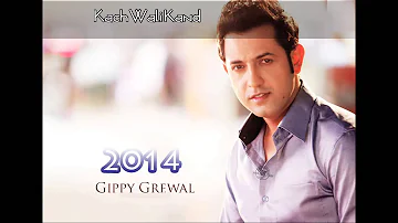 Kach wali Kand Gippy Grewal new punjabi song 2014